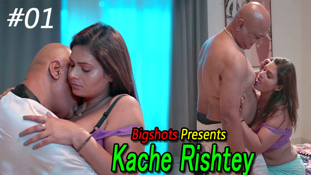 Kache Rishtey 2023 Bigshots Originals Hot Web Series Episode 01