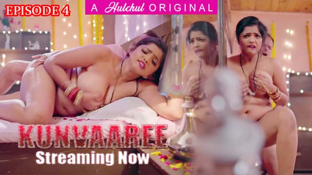 Kunvaaree – S01E04 – 2024 – Hindi Hot Web Series – HulChul