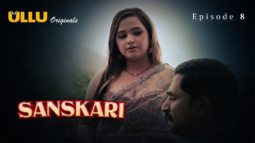 Sanskari Part 2 2023 Ullu Originals Hot Web Series Episode 08